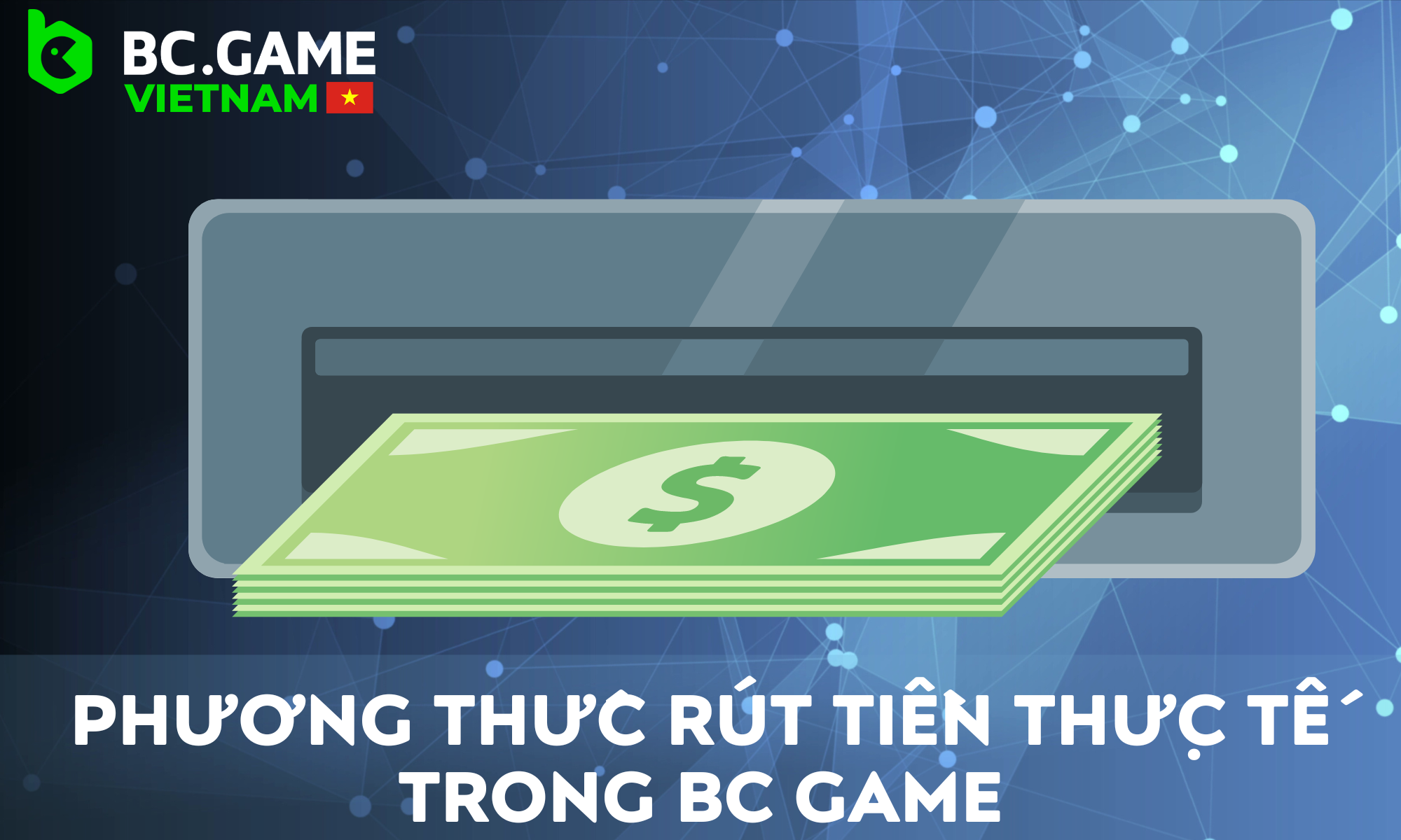 Tổng quan về các phương thức rút tiền có sẵn trong BC Game