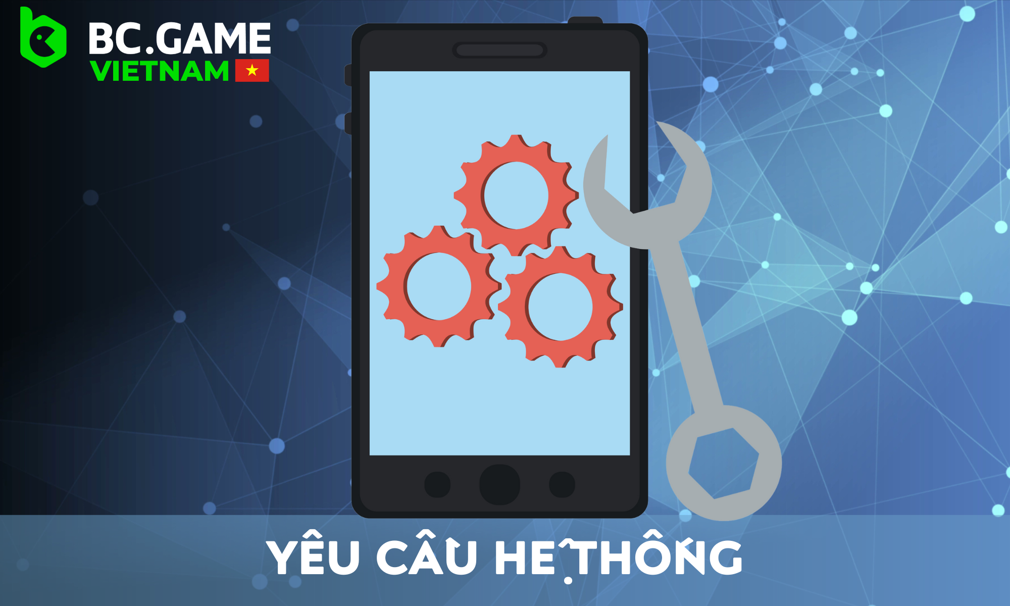 Tất cả các yêu cầu hệ thống mà ứng dụng BC Game cần có